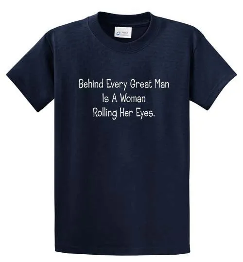 Behind Every Man Printed Tee Shirt