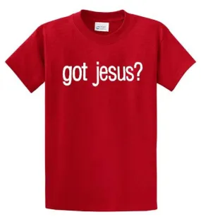 Got Jesus? Printed Tee Shirt