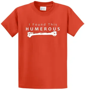 I Found This Humerous - Bone Printed Tee Shirt