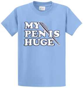 My Pen Is Huge Printed Tee Shirt